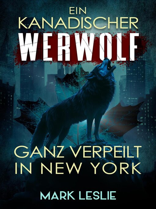 Title details for Ein kanadischer Werwolf Ganz verpeilt In New York by Mark Leslie - Available